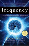 Frequency: The Power of Personal Vibration by Penney Peirce