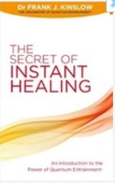 The Secret of Instant Healing by Dr Frank Kinslow